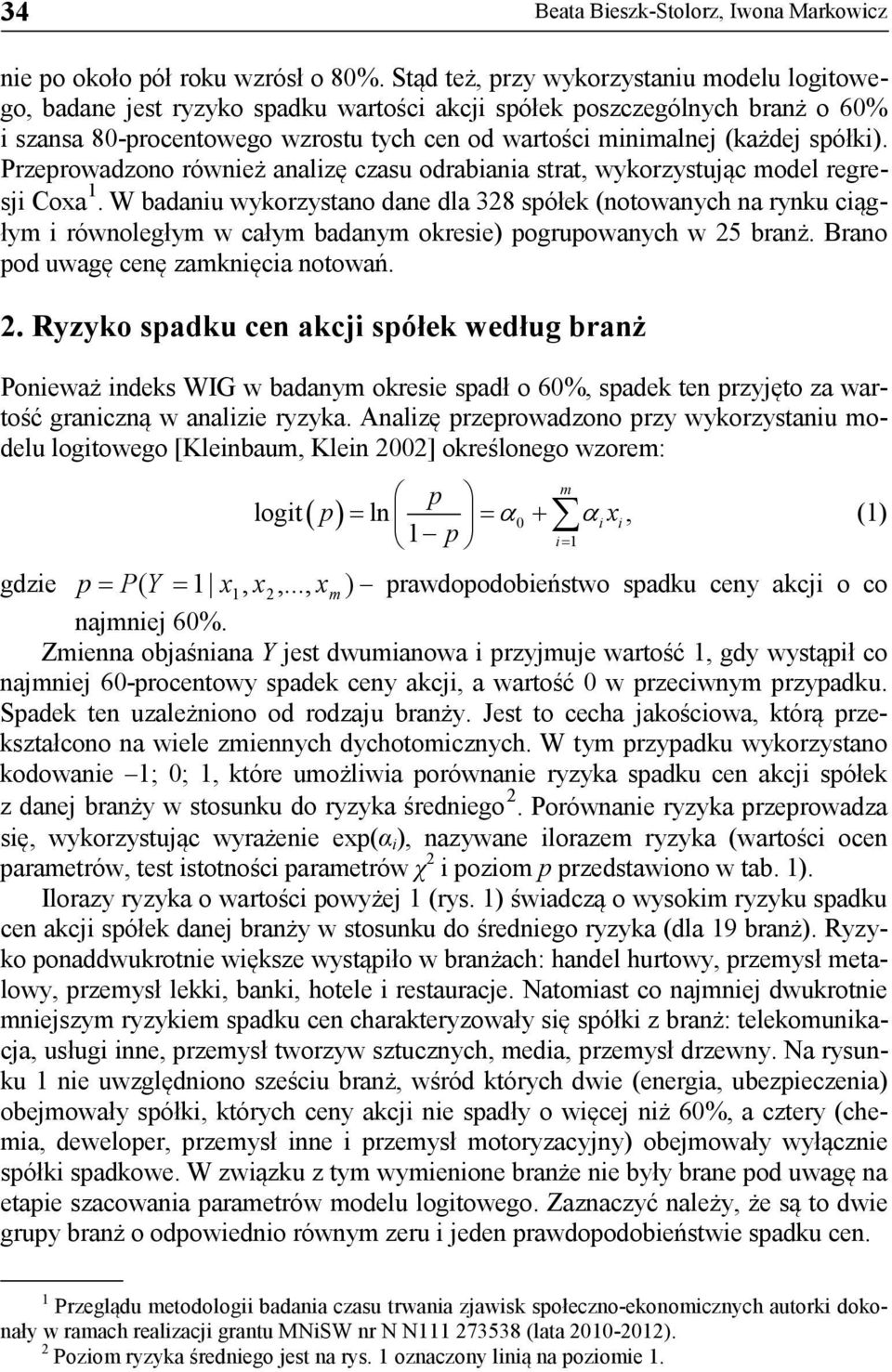 spółki). Przeprowadzono również analizę czasu odrabiania strat, wykorzystując model regresji Coxa 1.