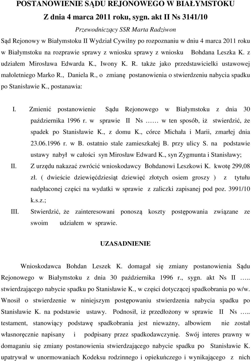 Bohdana Leszka K. z udziałem Mirosława Edwarda K., Iwony K. R. także jako przedstawicielki ustawowej małoletniego Marko R., Daniela R.