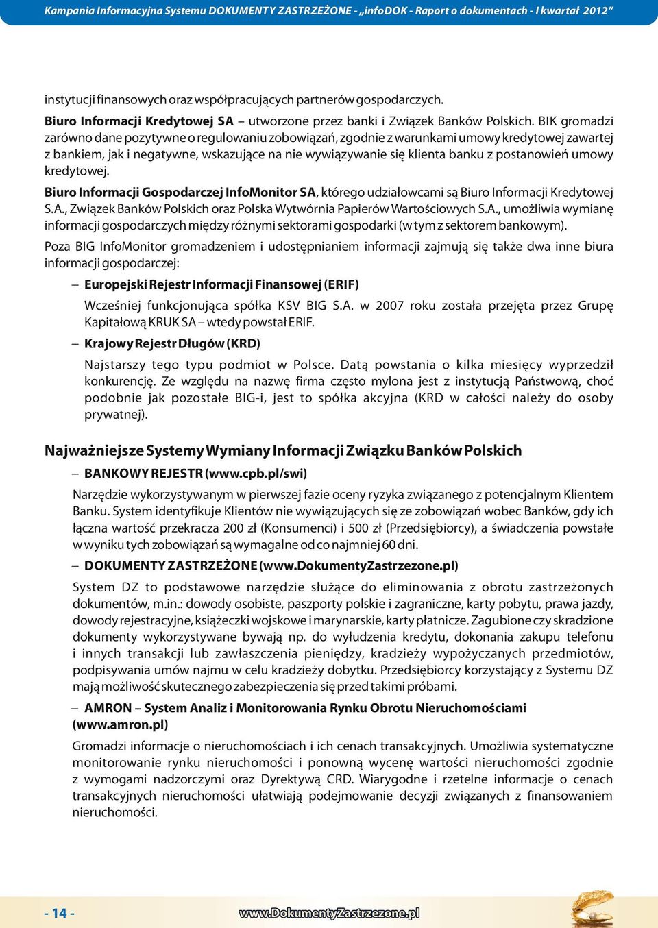 BIK groadzi zóno dan pozytyn o rguloaniu zoboi za, zgodn z unkai uoy krdytoj zatj z bank, jak i ngatyn, azuj c na n yi zyan si kln banku z posno uoy krdytoj.