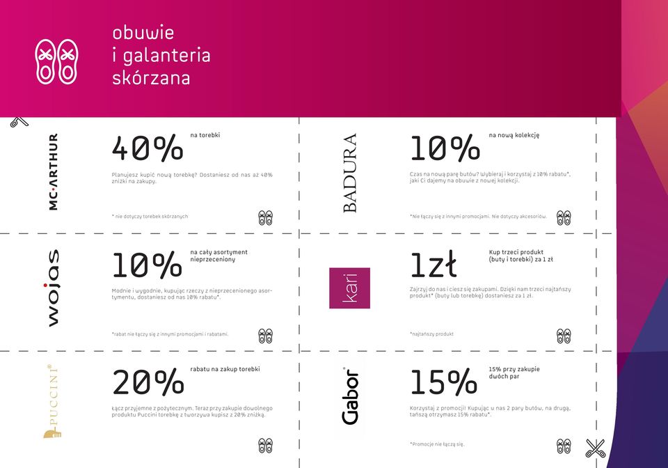 na cały asortyment nieprzeceniony 1zł Kup trzeci produkt (buty i torebki) za 1 zł Modnie i wygodnie, kupując rzeczy z nieprzecenionego asortymentu, dostaniesz od nas *.