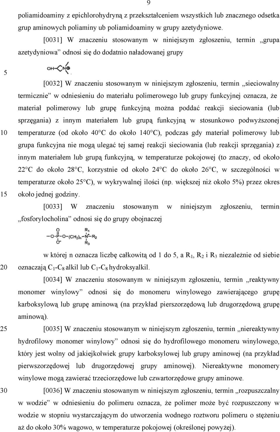 termicznie w odniesieniu do materiału polimerowego lub grupy funkcyjnej oznacza, że materiał polimerowy lub grupę funkcyjną można poddać reakcji sieciowania (lub sprzęgania) z innym materiałem lub