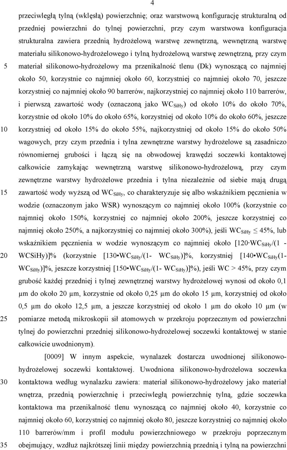 wynoszącą co najmniej około 50, korzystnie co najmniej około 60, korzystniej co najmniej około 70, jeszcze korzystniej co najmniej około 90 barrerów, najkorzystniej co najmniej około 1 barrerów, i