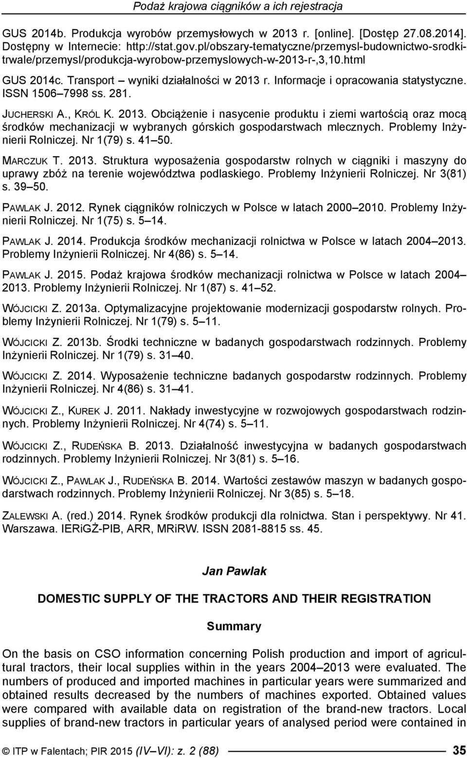 Informacje i opracowania statystyczne. ISSN 1506 7998 ss. 281. JUCHERSKI A., KRÓL K. 2013.