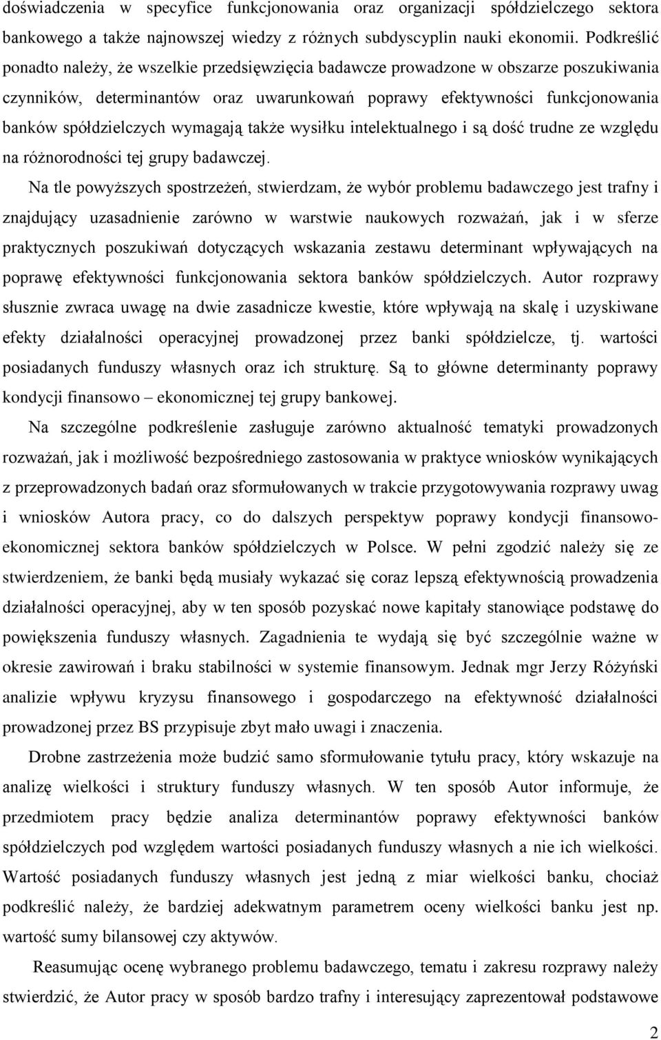 wymagają także wysiłku intelektualnego i są dość trudne ze względu na różnorodności tej grupy badawczej.