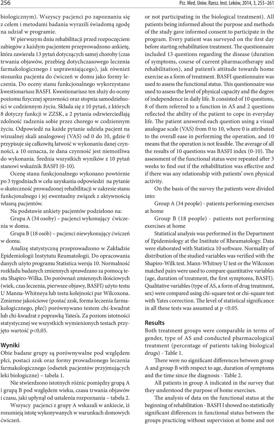 leczenia farmakologicznego i usrawniającego), jak również stosunku acjenta do ćwiczeń w domu jako formy leczenia. Do oceny stanu funkcjonalnego wykorzystano kwestionariusz BASFI.