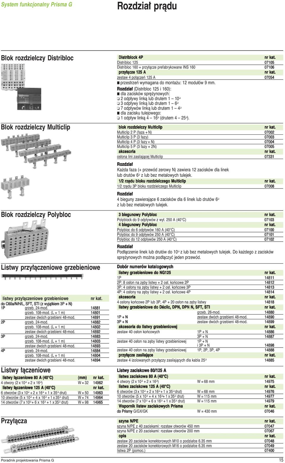 24-mod. 14882 grzeb. 108-mod. (L = 1 m) 14802 zestaw dwóch grzebieni 48-mod. 14892 3P grzeb. 24-mod. 14883 grzeb. 108-mod. (L = 1 m) 14803 zestaw dwóch grzebieni 48-mod. 14893 4P grzeb. 24-mod. 14884 grzeb.