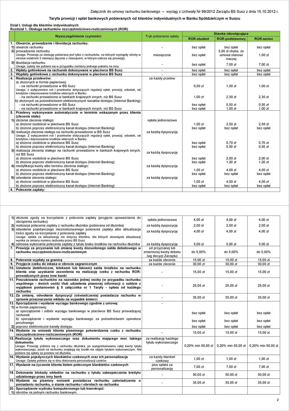 Obsługa rachunków oszczędnościowo-rozliczeniowych (ROR) Tryb pobierania opłaty ROR-student ROR-podstawowy ROR-senior 1.