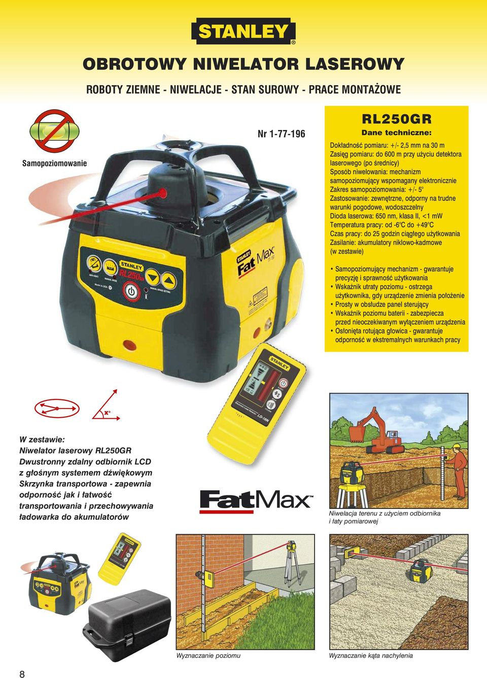 wodoszczelny Dioda laserowa: 650 nm, klasa II, <1 mw Temperatura pracy: od -6 C do +49 C Czas pracy: do 25 godzin ciągłego użytkowania Zasilanie: akumulatory niklowo-kadmowe (w zestawie)