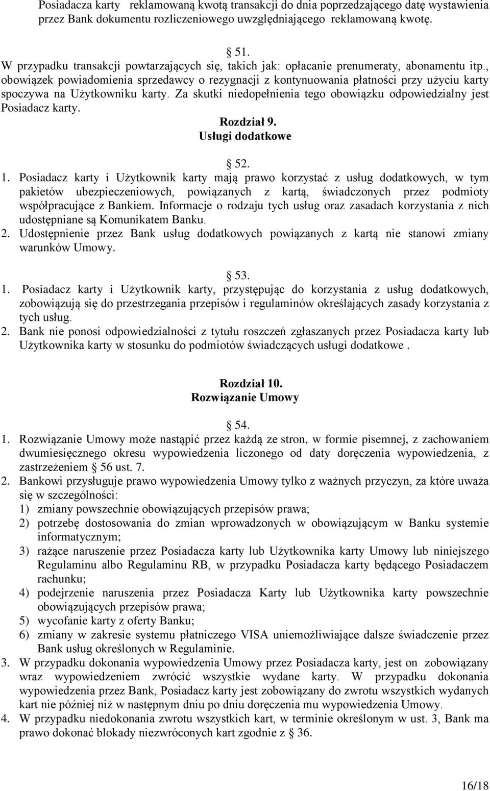 , obowiązek powiadomienia sprzedawcy o rezygnacji z kontynuowania płatności przy użyciu karty spoczywa na Użytkowniku karty.