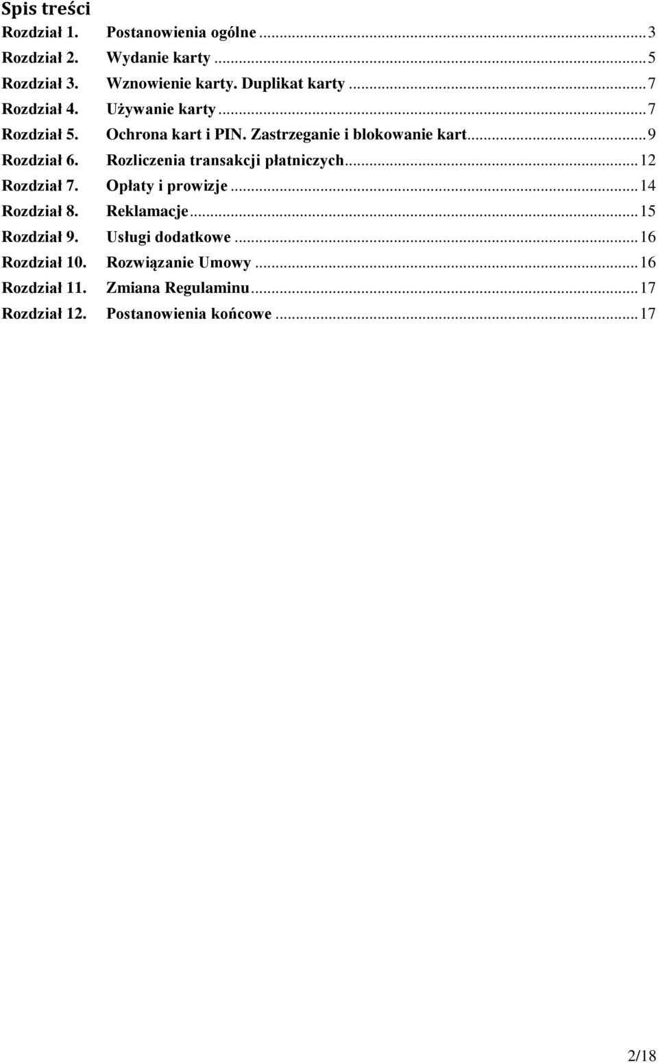Rozliczenia transakcji płatniczych... 12 Rozdział 7. Opłaty i prowizje... 14 Rozdział 8. Reklamacje... 15 Rozdział 9.
