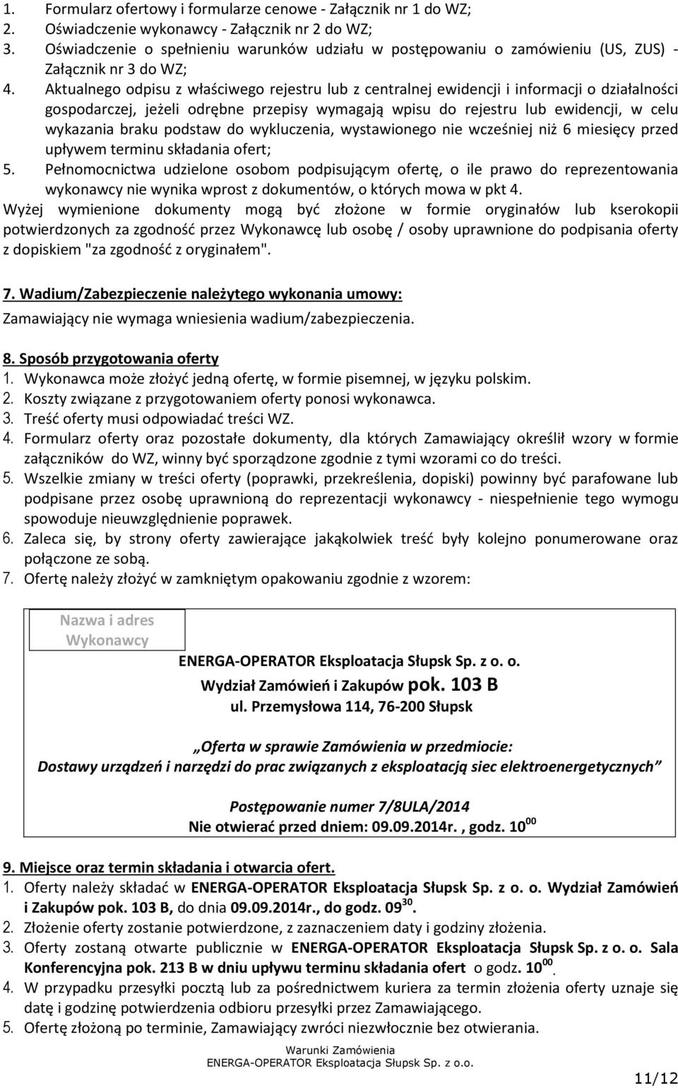 Aktualnego odpisu z właściwego rejestru lub z centralnej ewidencji i informacji o działalności gospodarczej, jeżeli odrębne przepisy wymagają wpisu do rejestru lub ewidencji, w celu wykazania braku