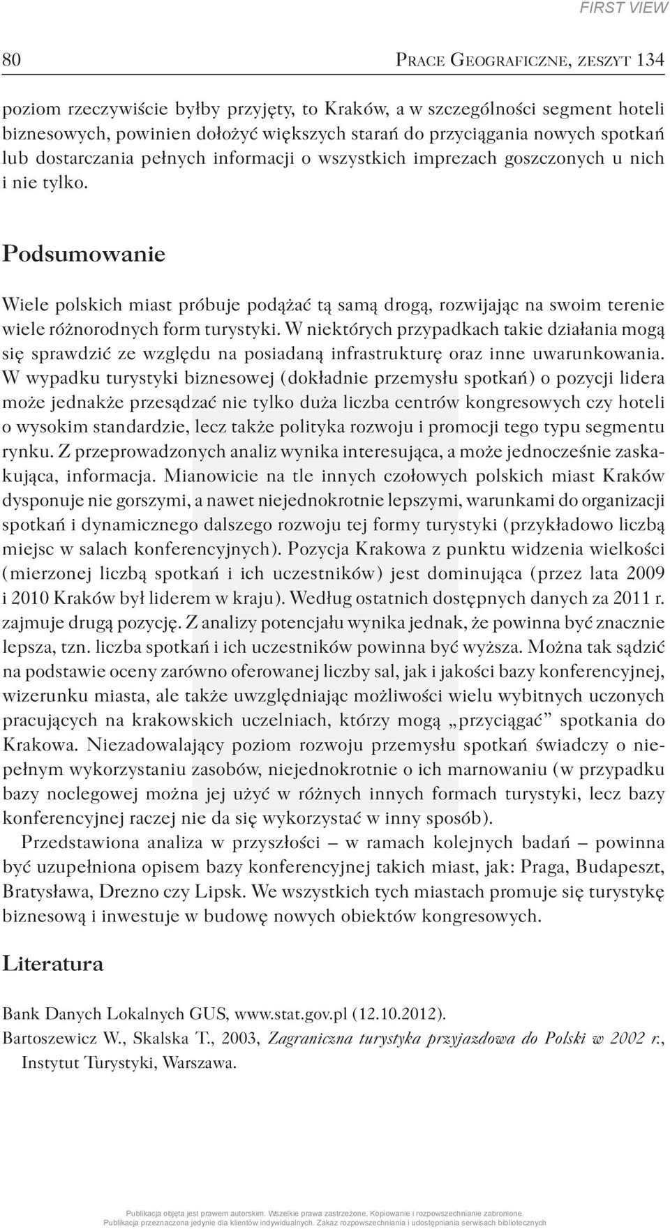 Podsumowanie Wiele polskich miast próbuje podążać tą samą drogą, rozwijając na swoim terenie wiele różnorodnych form turystyki.