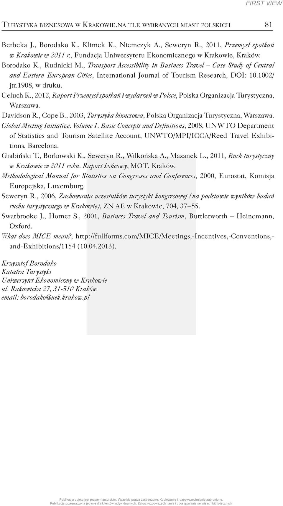 , Transport Accessibility in Business Travel Case Study of Central and Eastern European Cities, International Journal of Tourism Research, DOI : 10.1002/ jtr.1908, w druku. Celuch K.