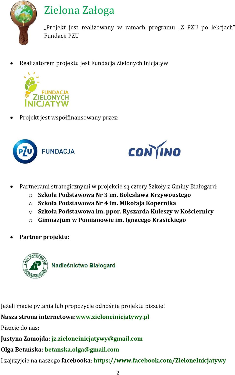 Ryszarda Kuleszy w Kościernicy o Gimnazjum w Pomianowie im. Ignacego Krasickiego Partner projektu: Jeżeli macie pytania lub propozycje odnośnie projektu piszcie! Nasza strona internetowa:www.