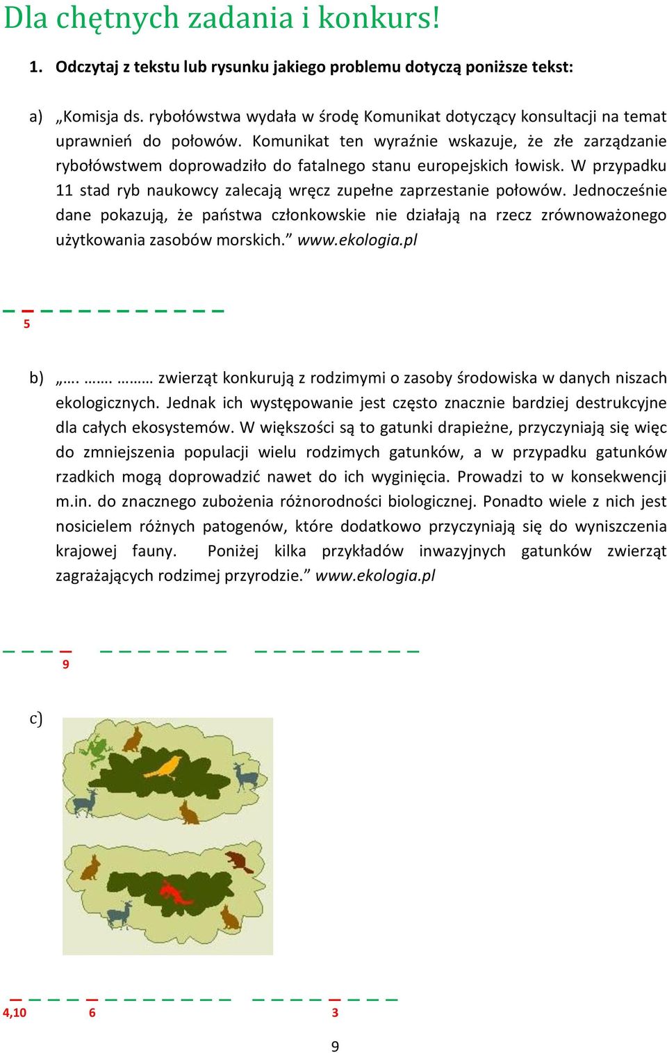 Komunikat ten wyraźnie wskazuje, że złe zarządzanie rybołówstwem doprowadziło do fatalnego stanu europejskich łowisk. W przypadku 11 stad ryb naukowcy zalecają wręcz zupełne zaprzestanie połowów.