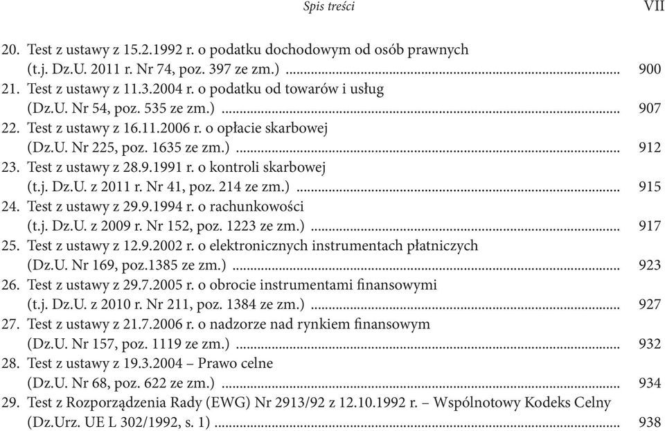 o kontroli skarbowej (t.j. Dz.U. z 2011 r. Nr 41, poz. 214 ze zm.)... 915 24. Test z ustawy z 29.9.1994 r. o rachunkowości (t.j. Dz.U. z 2009 r. Nr 152, poz. 1223 ze zm.)... 917 25.