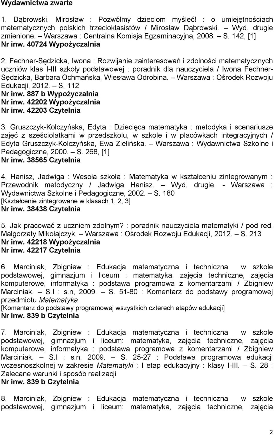 Fechner-Sędzicka, Iwona : Rozwijanie zainteresowań i zdolności matematycznych uczniów klas I-III szkoły podstawowej : poradnik dla nauczyciela / Iwona Fechner- Sędzicka, Barbara Ochmańska, Wiesława