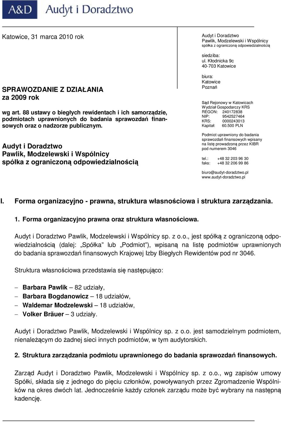 88 ustawy o biegłych rewidentach i ich samorządzie, podmiotach uprawnionych do badania sprawozdań finansowych oraz o nadzorze publicznym.