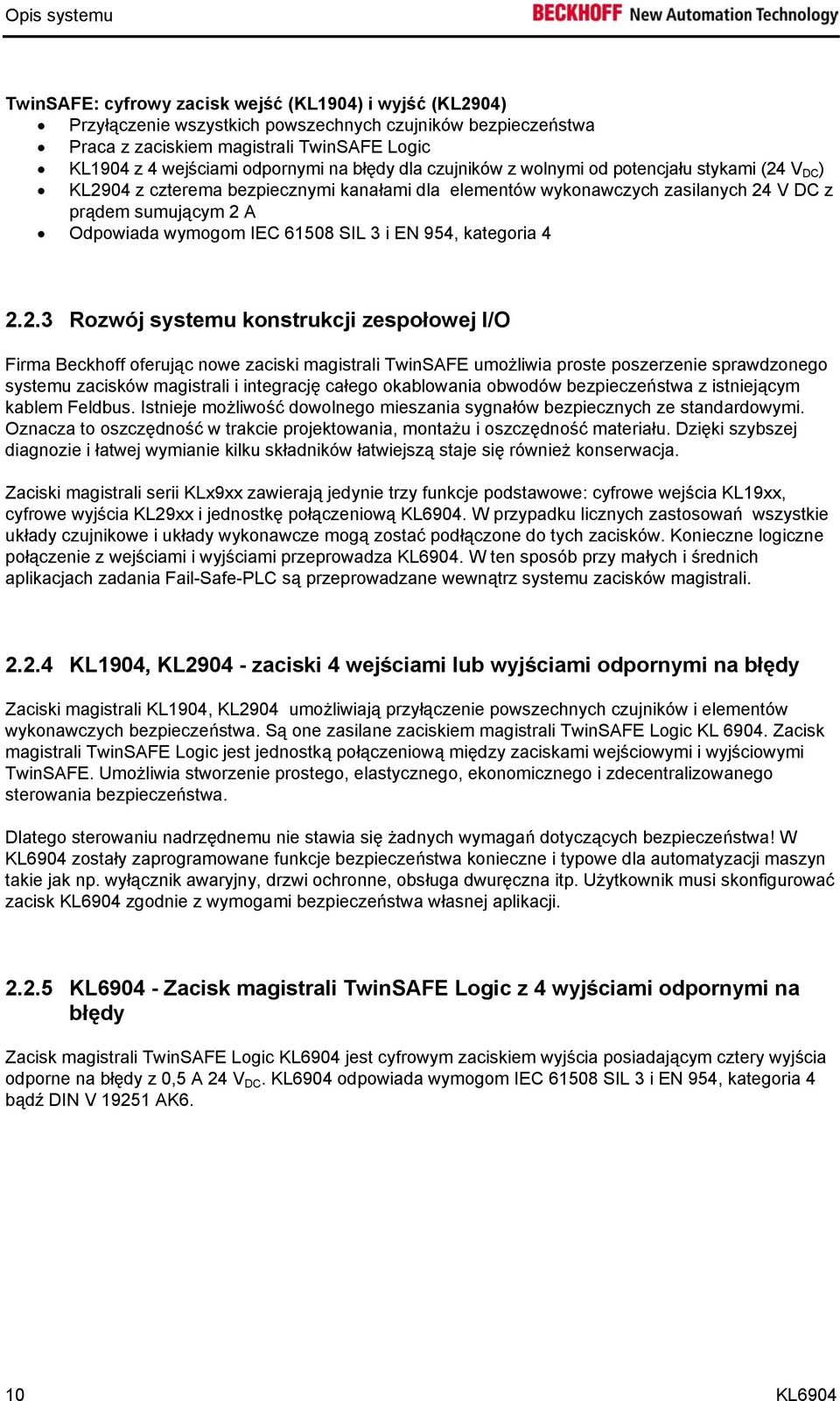 wymogom IEC 61508 SIL 3 i EN 954, kategoria 4 2.