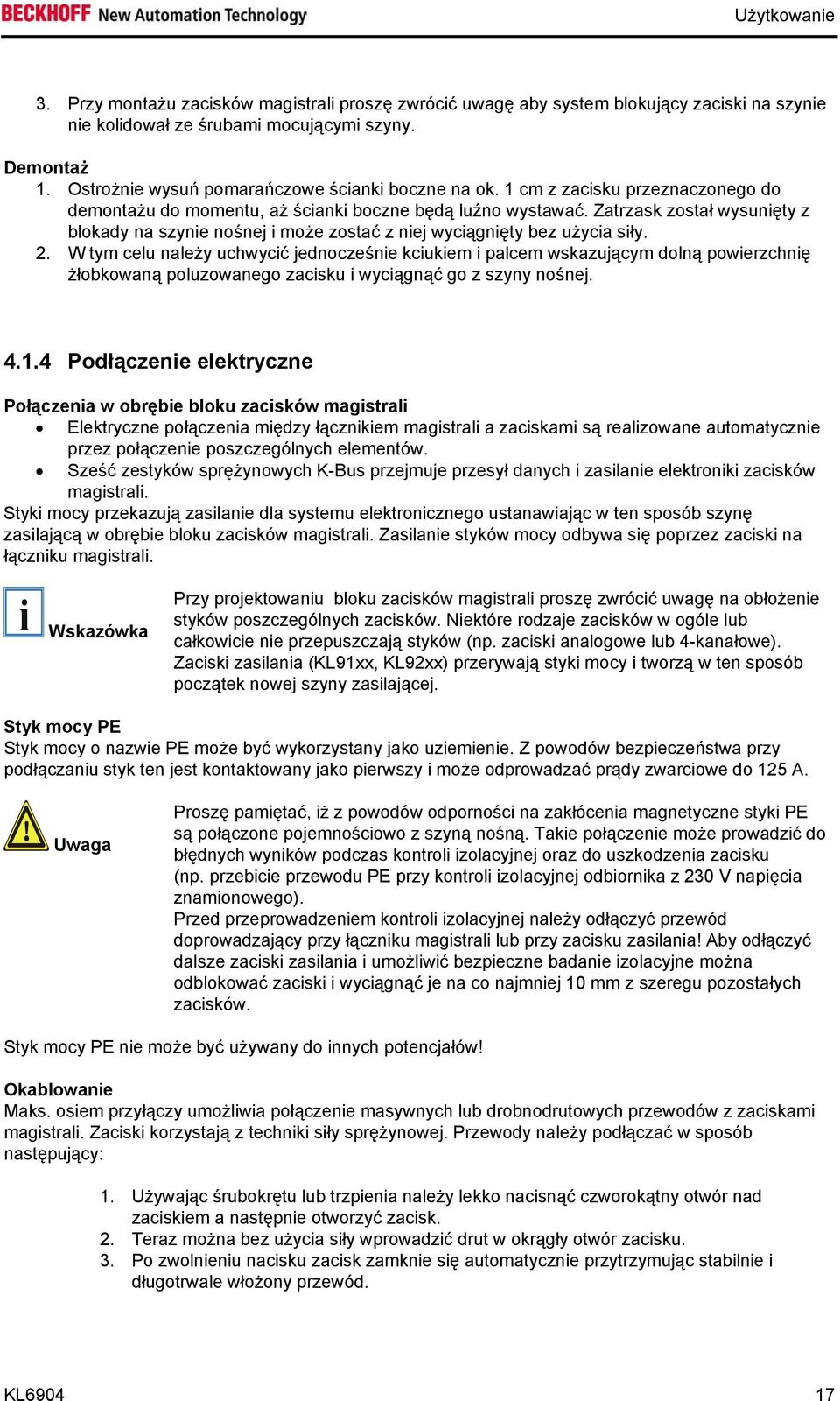 Zatrzask został wysunięty z blokady na szynie nośnej i może zostać z niej wyciągnięty bez użycia siły. 2.