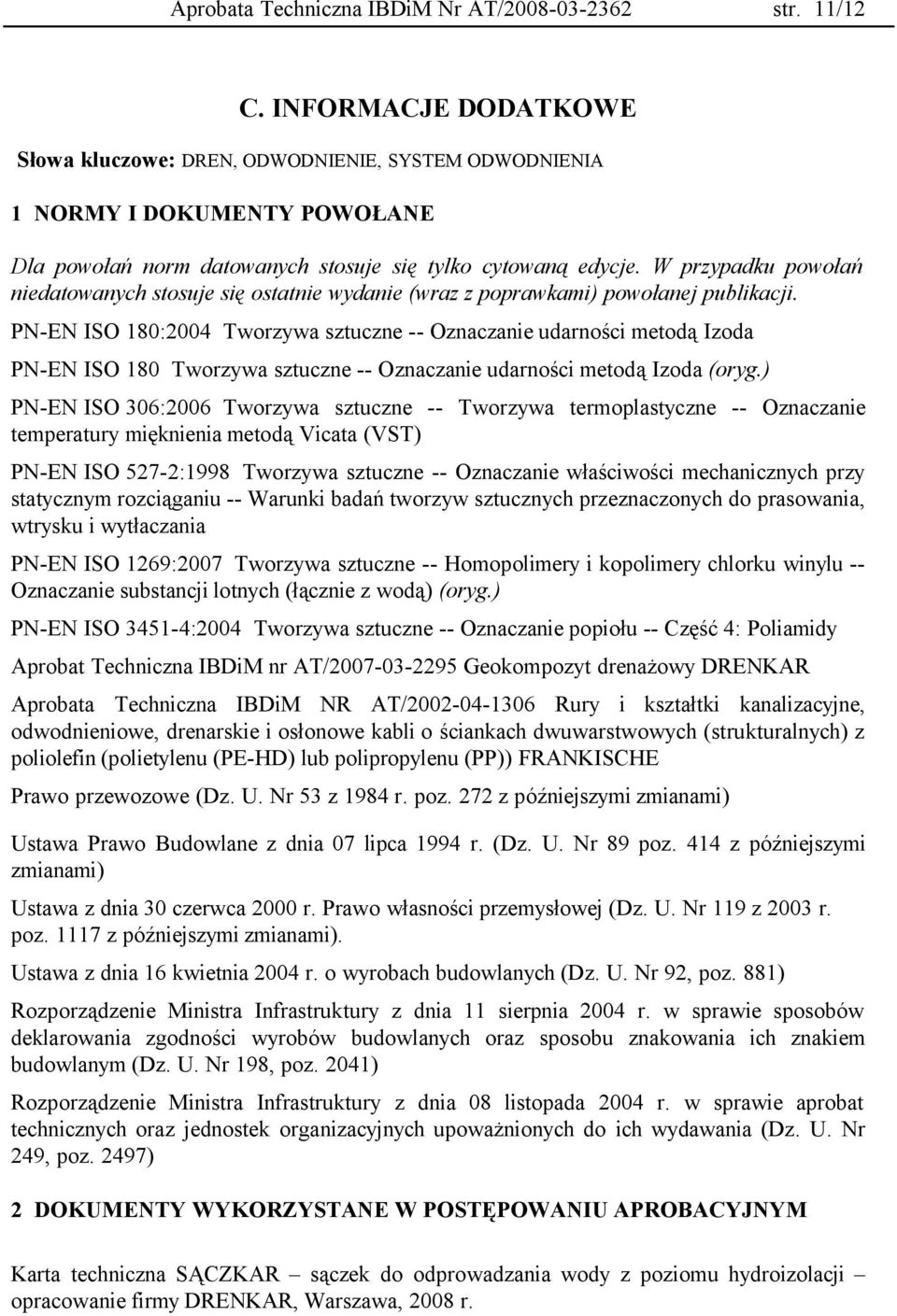 W przypadku powołań niedatowanych stosuje się ostatnie wydanie (wraz z poprawkami) powołanej publikacji.