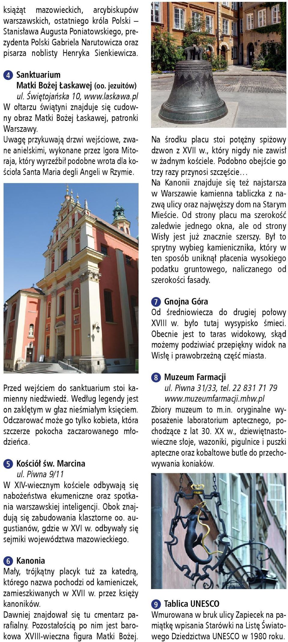 Męczeństwa św. Jana Chrzciciela 4 Sanktuarium Matki Bożej Łaskawej Patronki Warszawy (oo. jezuitów) 6 Kanonia W arszawska Starówka to miejsce wyjątkowe!