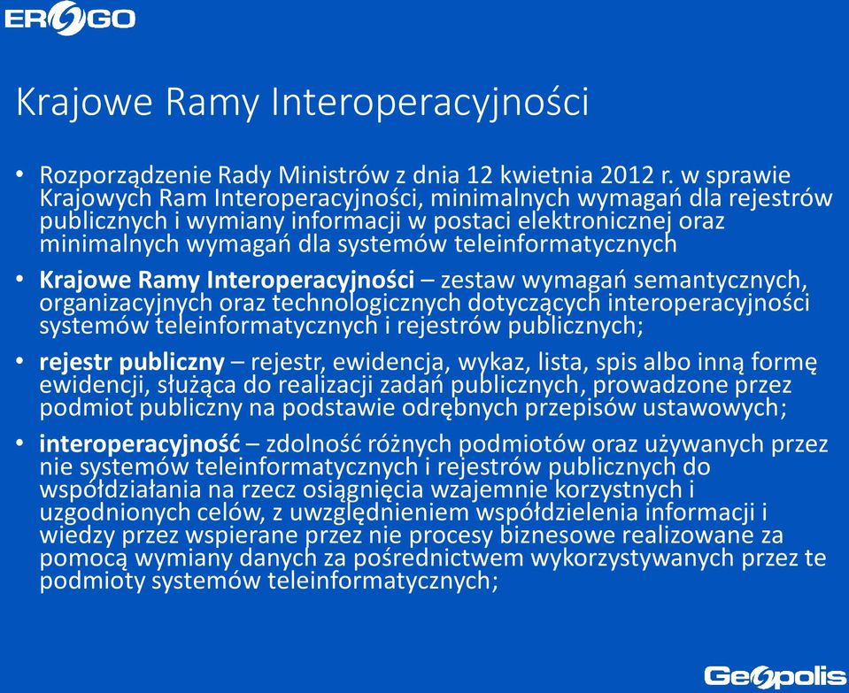 Krajowe Ramy Interoperacyjności zestaw wymagań semantycznych, organizacyjnych oraz technologicznych dotyczących interoperacyjności systemów teleinformatycznych i rejestrów publicznych; rejestr