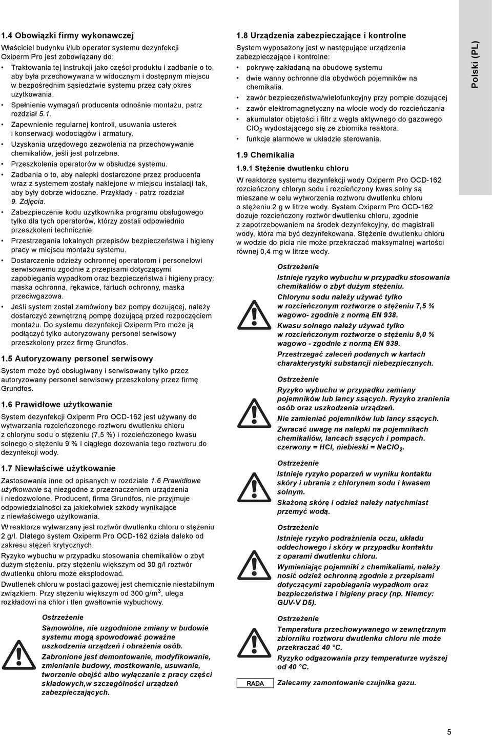 Zapewnienie regularnej kontroli, usuwania usterek i konserwacji wodociągów i armatury. Uzyskania urzędowego zezwolenia na przechowywanie chemikaliów, jeśli jest potrzebne.