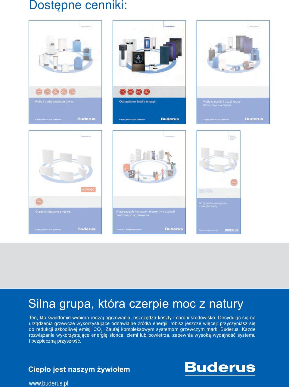 przyczyniasz się do redukcji szkodliwej emisji CO 2. Zaufaj kompleksowym systemom grzewczym marki Buderus.