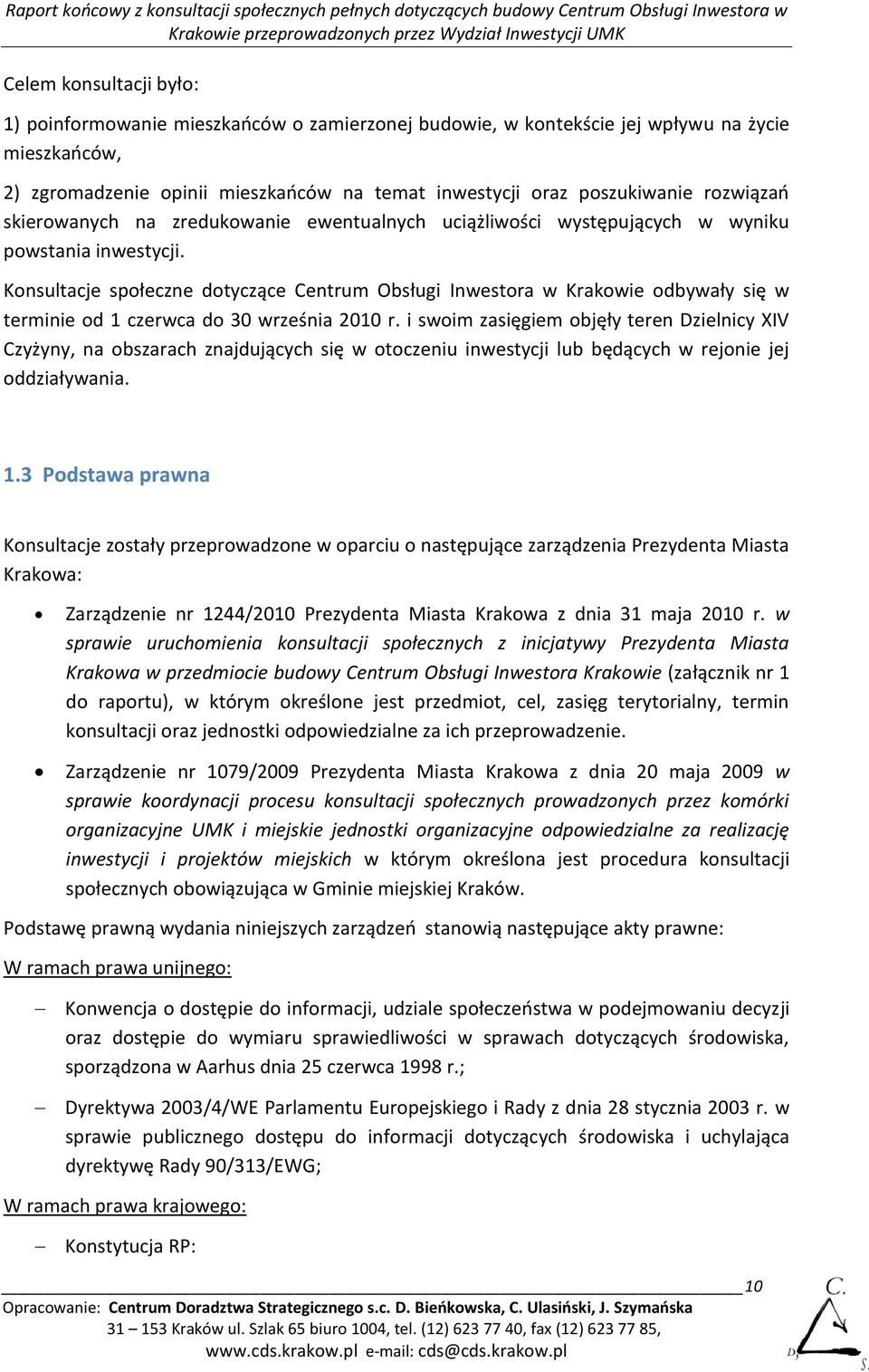 Konsultacje społeczne dotyczące Centrum Obsługi Inwestora w Krakowie odbywały się w terminie od 1 czerwca do 30 września 2010 r.