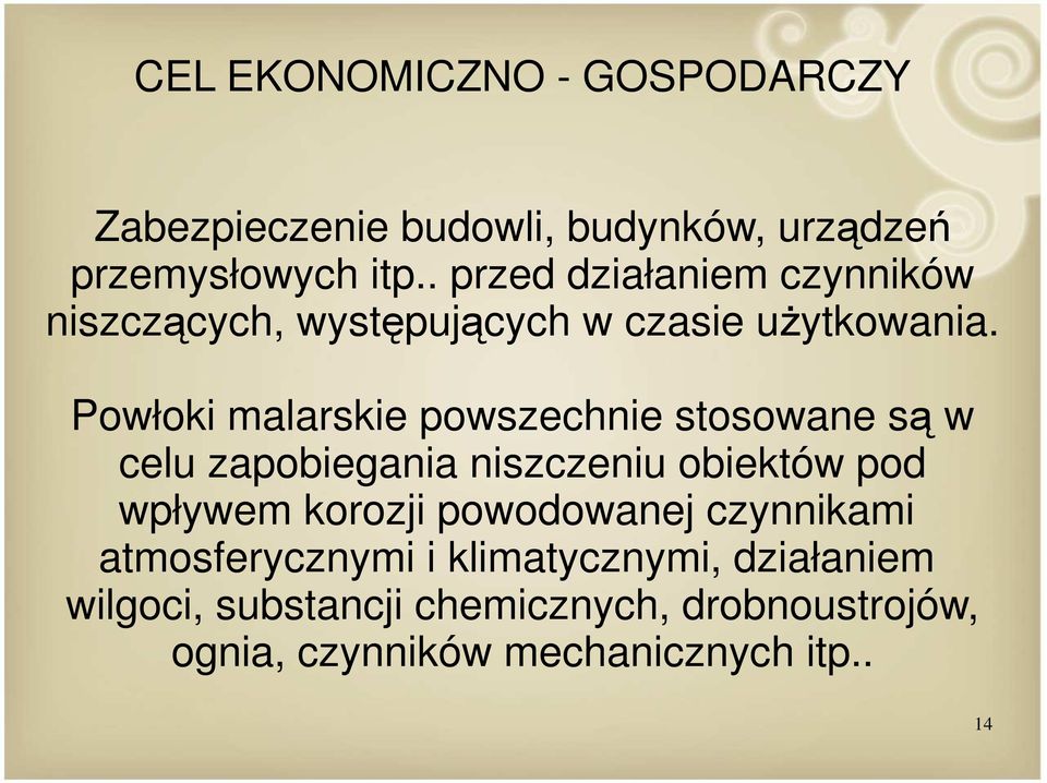 Powłoki malarskie powszechnie stosowane są w celu zapobiegania niszczeniu obiektów pod wpływem korozji