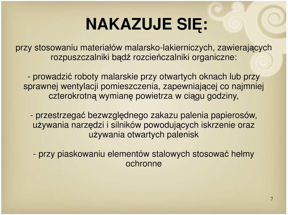 najmniej czterokrotną wymianę powietrza w ciągu godziny, - przestrzegać bezwzględnego zakazu palenia papierosów, używania