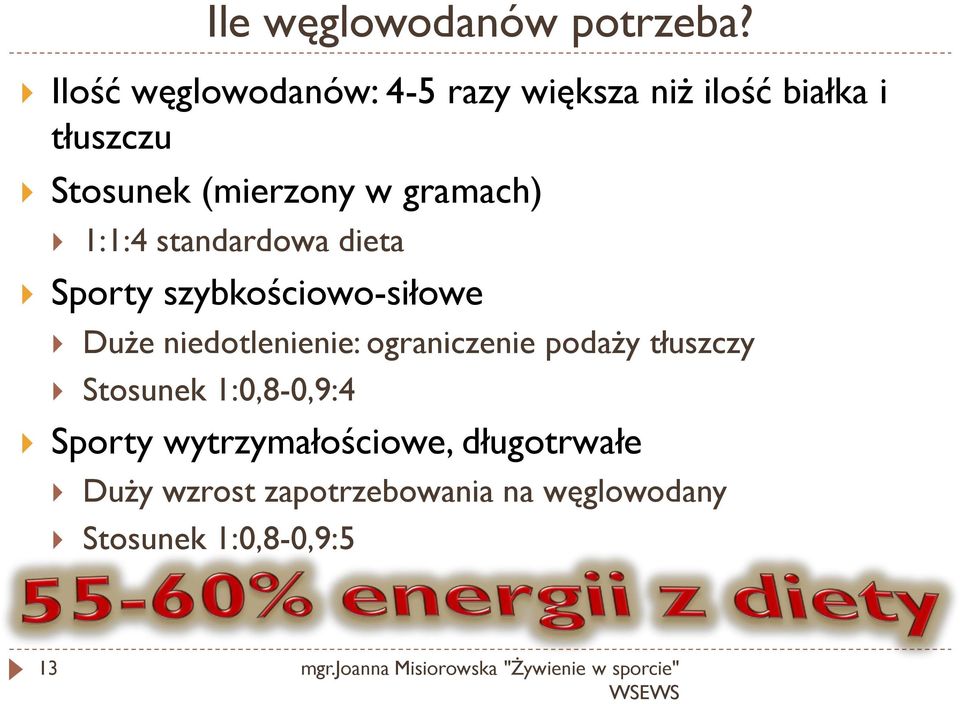 1:1:4 standardowa dieta Sporty szybkościowo-siłowe Duże niedotlenienie: ograniczenie podaży