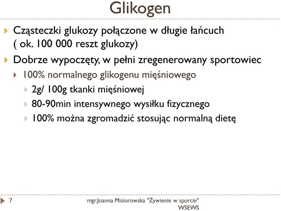 normalnego glikogenu mięśniowego 2g/ 100g tkanki mięśniowej 80-90min intensywnego