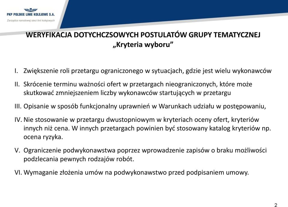 Opisanie w sposób funkcjonalny uprawnień w Warunkach udziału w postępowaniu, IV. Nie stosowanie w przetargu dwustopniowym w kryteriach oceny ofert, kryteriów innych niż cena.