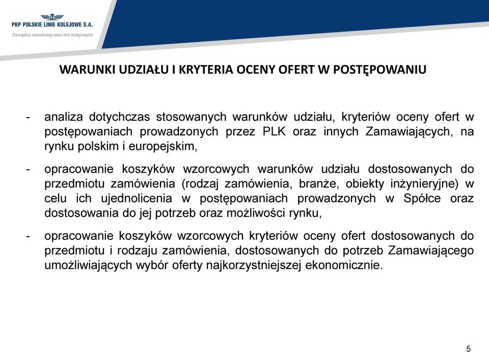 obiekty inżynieryjne) w celu ich ujednolicenia w postępowaniach prowadzonych w Spółce oraz dostosowania do jej potrzeb oraz możliwości rynku, - opracowanie koszyków