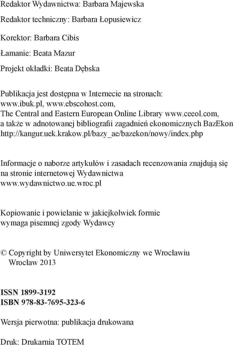 pl/bazy_ae/bazekon/nowy/index.php Informacje o naborze artykułów i zasadach recenzowania znajdują się na stronie internetowej Wydawnictwa www.wydawnictwo.ue.wroc.