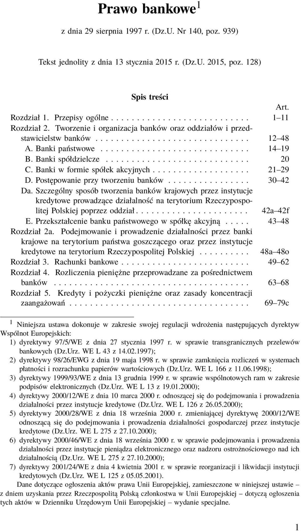 Banki w formie spółek akcyjnych................... 21 29 D. Postępowanie przy tworzeniu banków................ 30 42 Da.