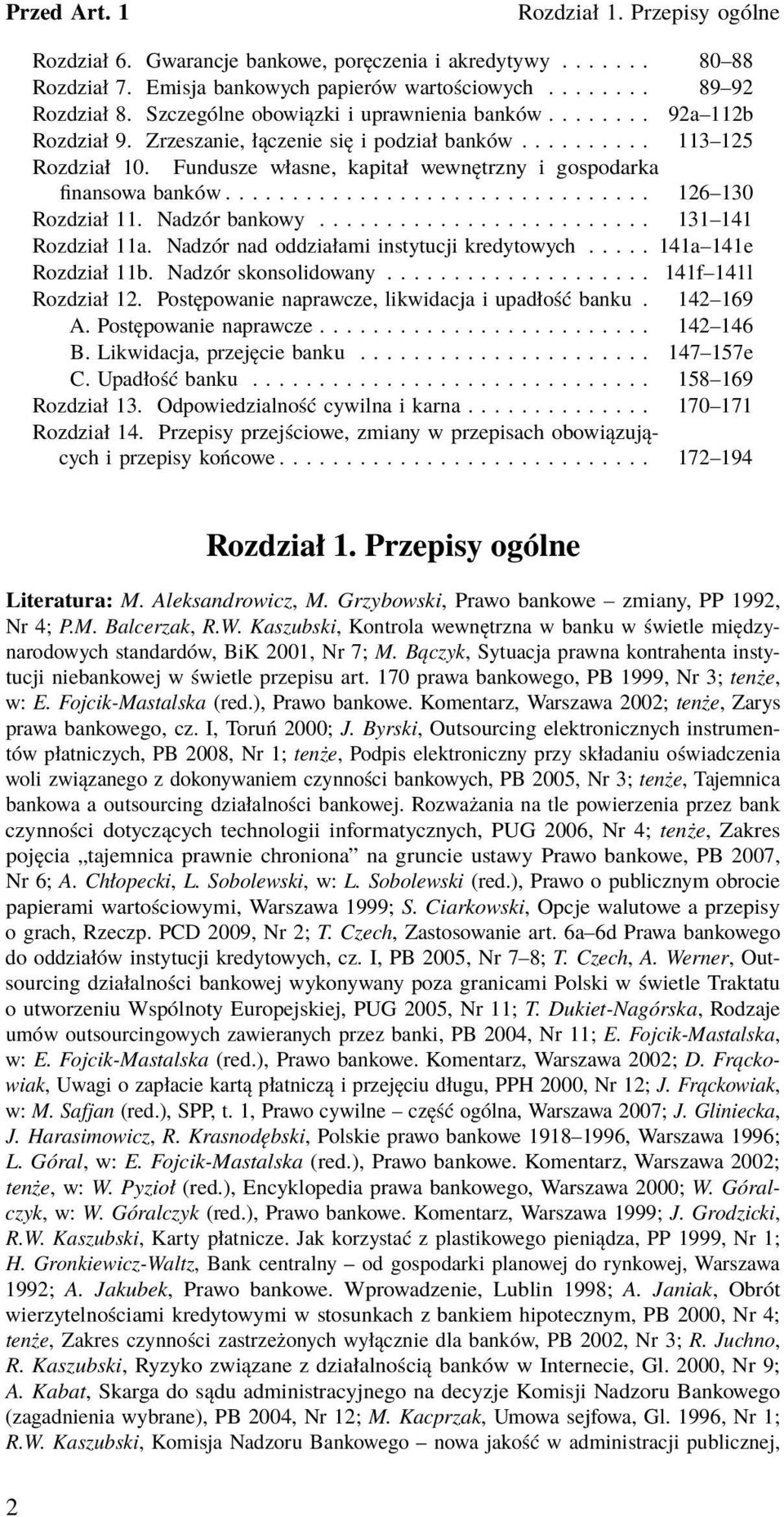 Fundusze własne, kapitał wewnętrzny i gospodarka finansowa banków................................ 126 130 Rozdział 11. Nadzór bankowy......................... 131 141 Rozdział 11a.