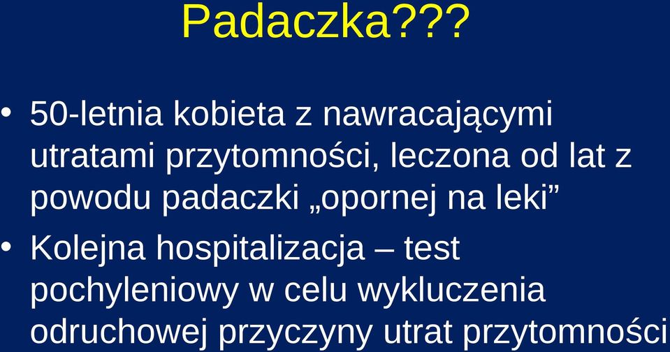 przytomności, leczona od lat z powodu padaczki opornej