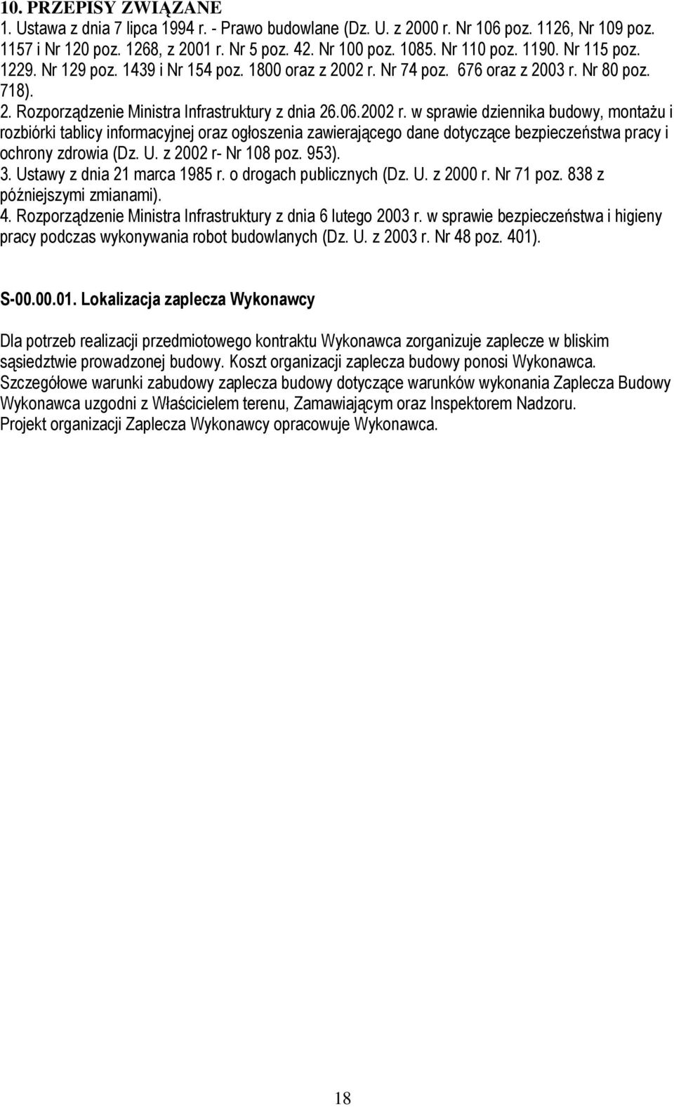 Nr 74 poz. 676 oraz z 2003 r. Nr 80 poz. 718). 2. Rozporządzenie Ministra Infrastruktury z dnia 26.06.2002 r.