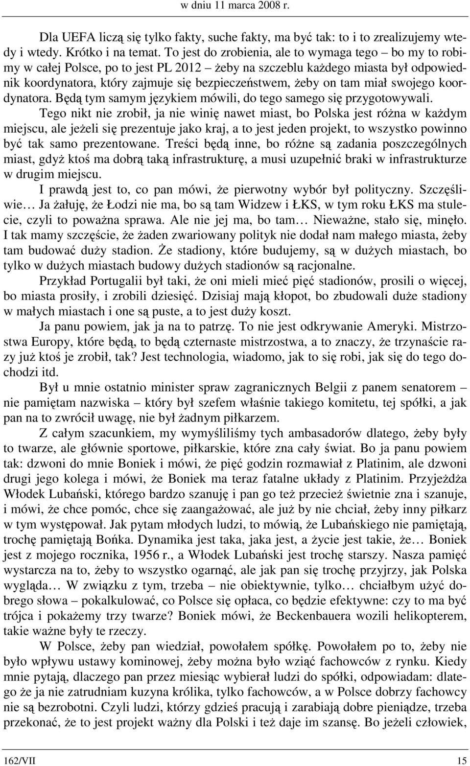 tam miał swojego koordynatora. Będą tym samym językiem mówili, do tego samego się przygotowywali.