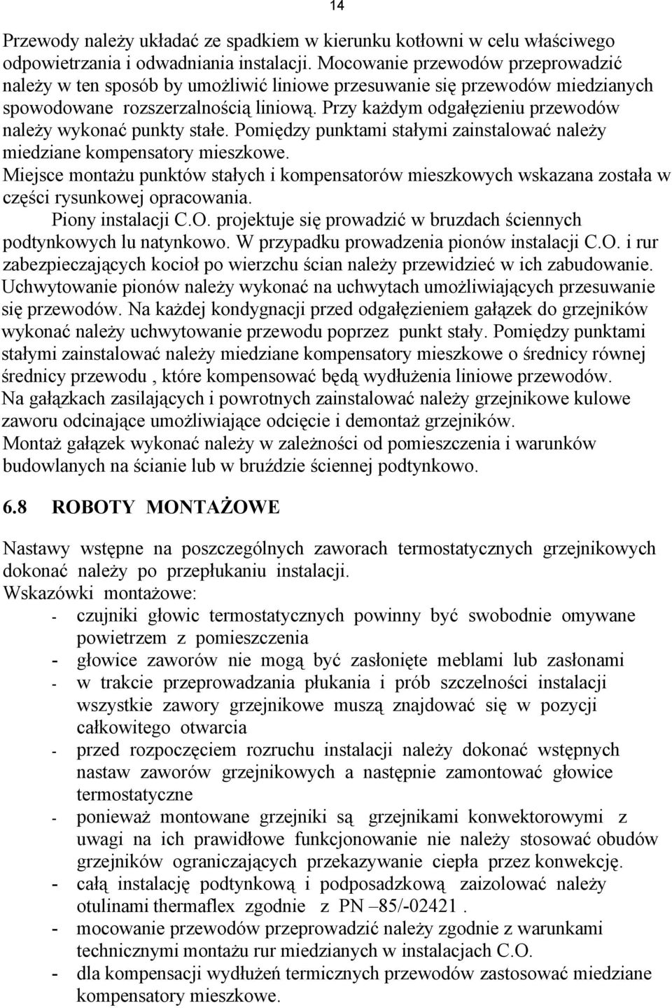 Przy każdym odgałęzieniu przewodów należy wykonać punkty stałe. Pomiędzy punktami stałymi zainstalować należy miedziane kompensatory mieszkowe.