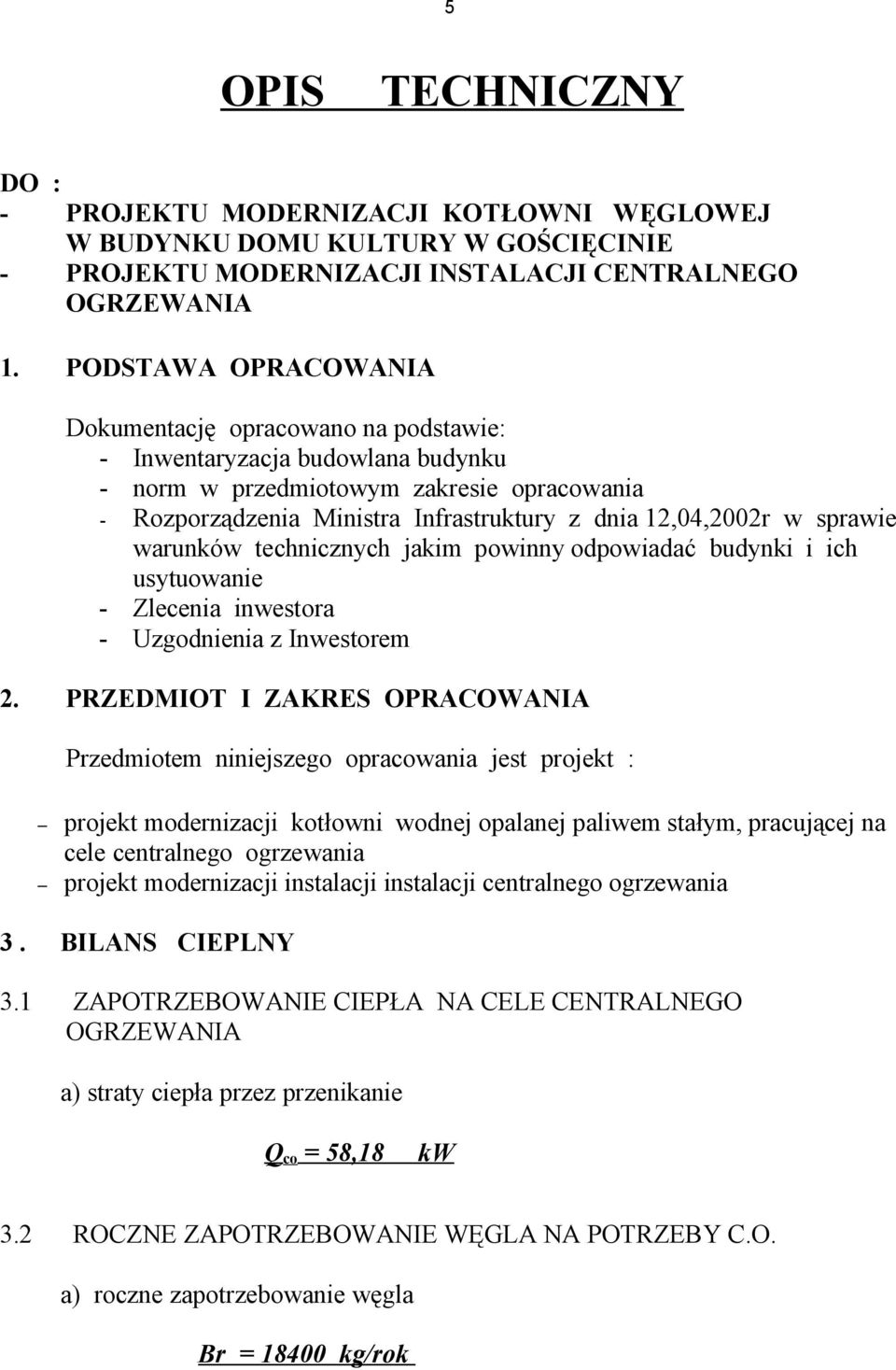 sprawie warunków technicznych jakim powinny odpowiadać budynki i ich usytuowanie - Zlecenia inwestora - Uzgodnienia z Inwestorem 2.