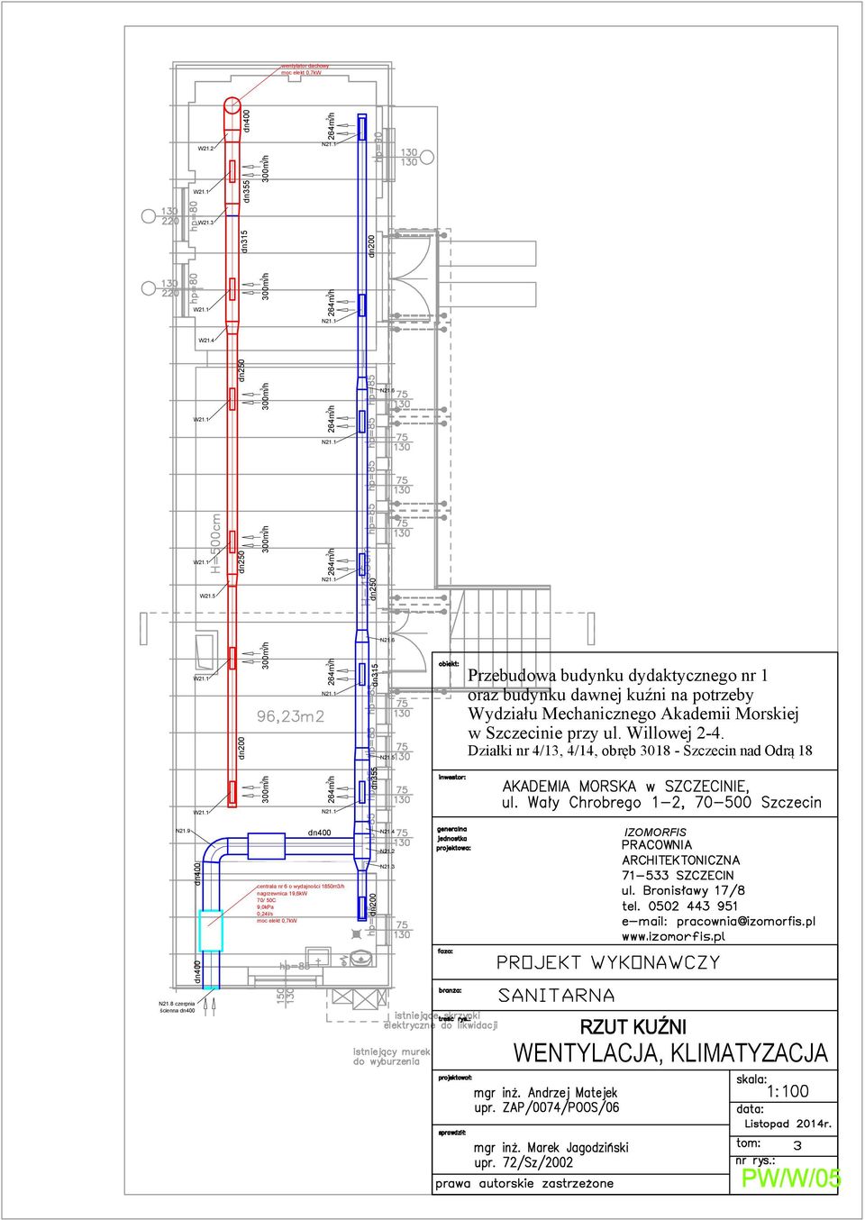 1 N21.1 N21.1 N21.1 N21.1 dn400 centrala nr 6 o wydajności 18 nagrzewnica 19,6kW 70/ 50C 9,0kPa 0,24l/s dn55 dn15 N21.6 N21.6 N21.5 N21.4 N21.2 N21.