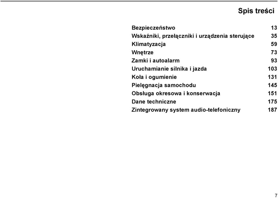 jazda 103 Koła i ogumienie 131 Pielęgnacja samochodu 145 Obsługa okresowa i