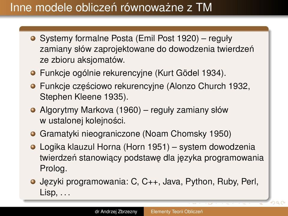 Algorytmy Markova (1960) reguły zamiany słów w ustalonej kolejności.