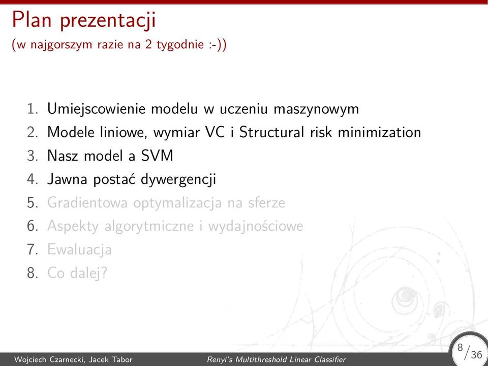 postać dywergencji 5 Gradientowa optymalizacja na sferze 6 Aspekty algorytmiczne i wydajnościowe