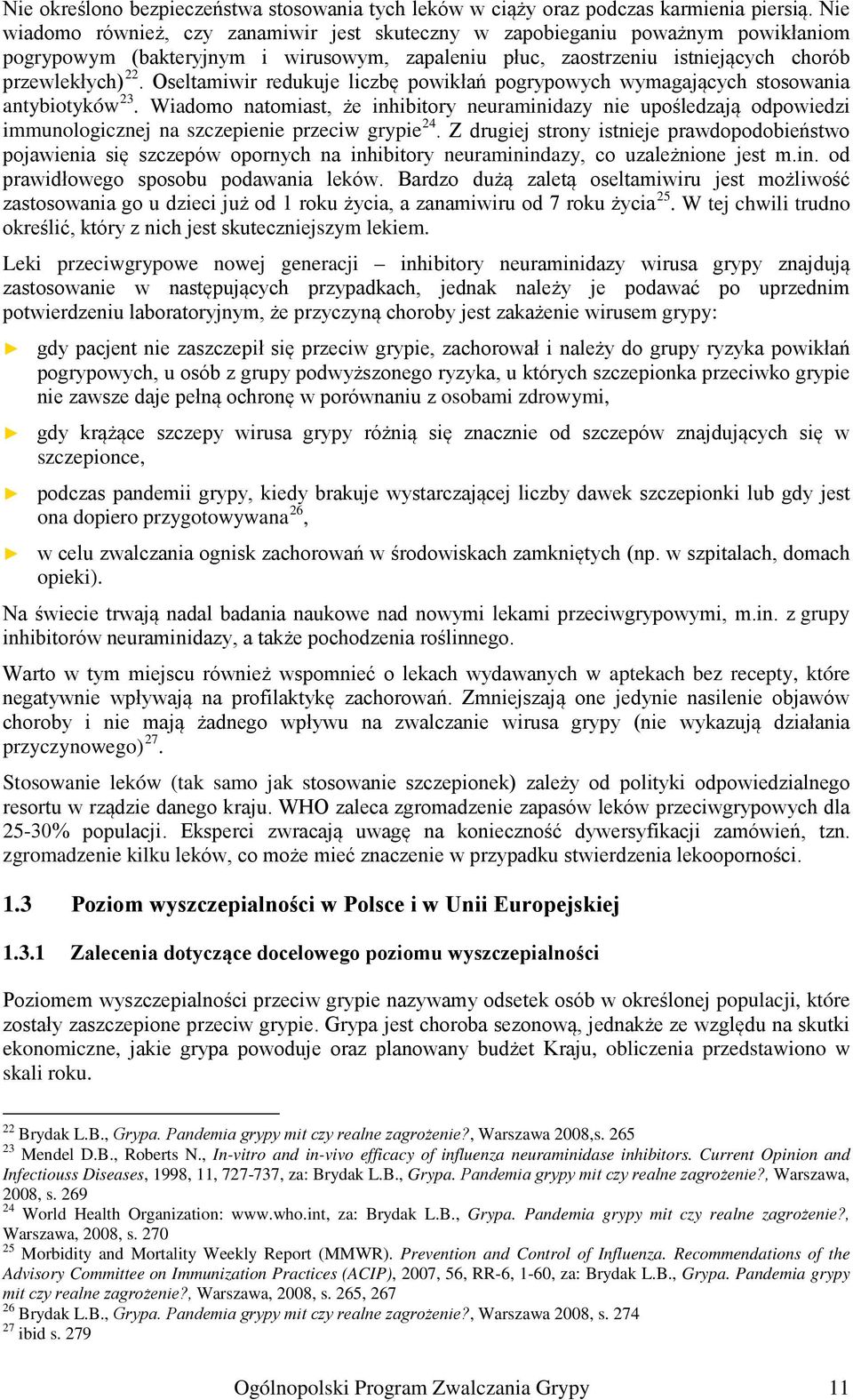 Oseltamiwir redukuje liczbę powikłań pogrypowych wymagających stosowania antybiotyków 23.