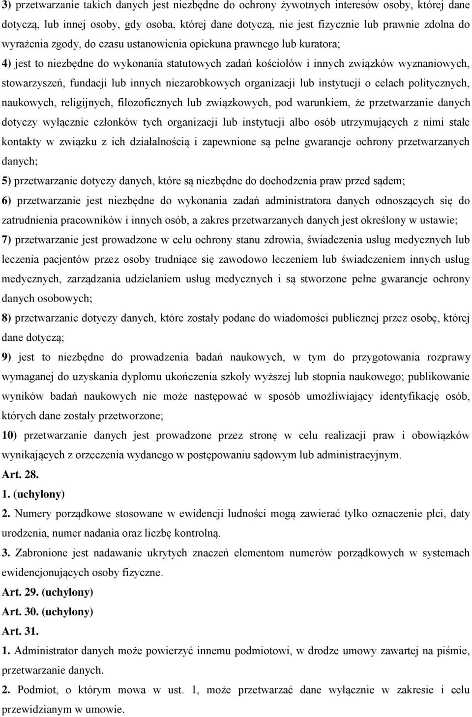 niezarobkowych organizacji lub instytucji o celach politycznych, naukowych, religijnych, filozoficznych lub związkowych, pod warunkiem, że przetwarzanie danych dotyczy wyłącznie członków tych